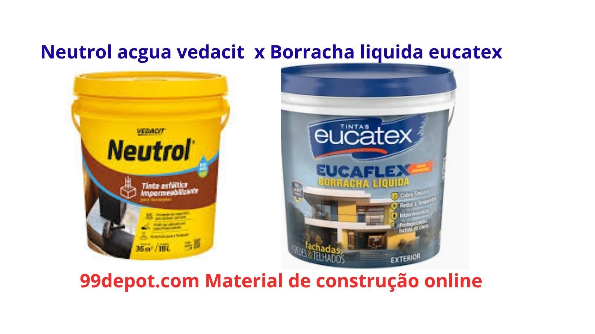 NEUTROL ÁCGUA VEDACIT vs BORRACHA LÍQUIDA EUCATEX