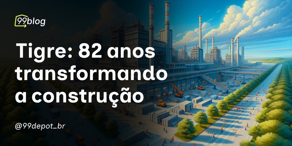 Tigre: Transformando a Construção Civil com Inovação e Sustentabilidade - 99depot